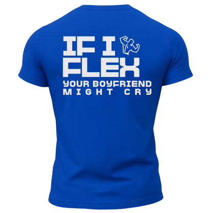 If I Flex Your BF Might Cry T-Shirt