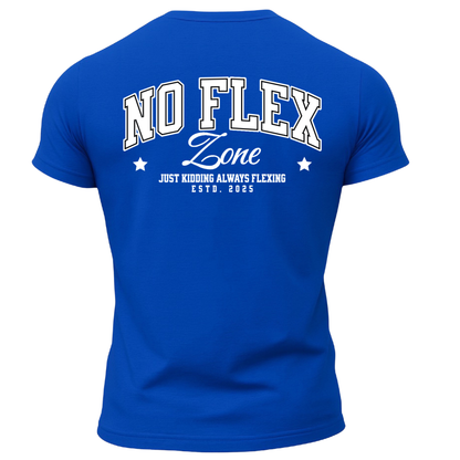 No Flex Zone Just Kidding Always Flexing T-Shirt