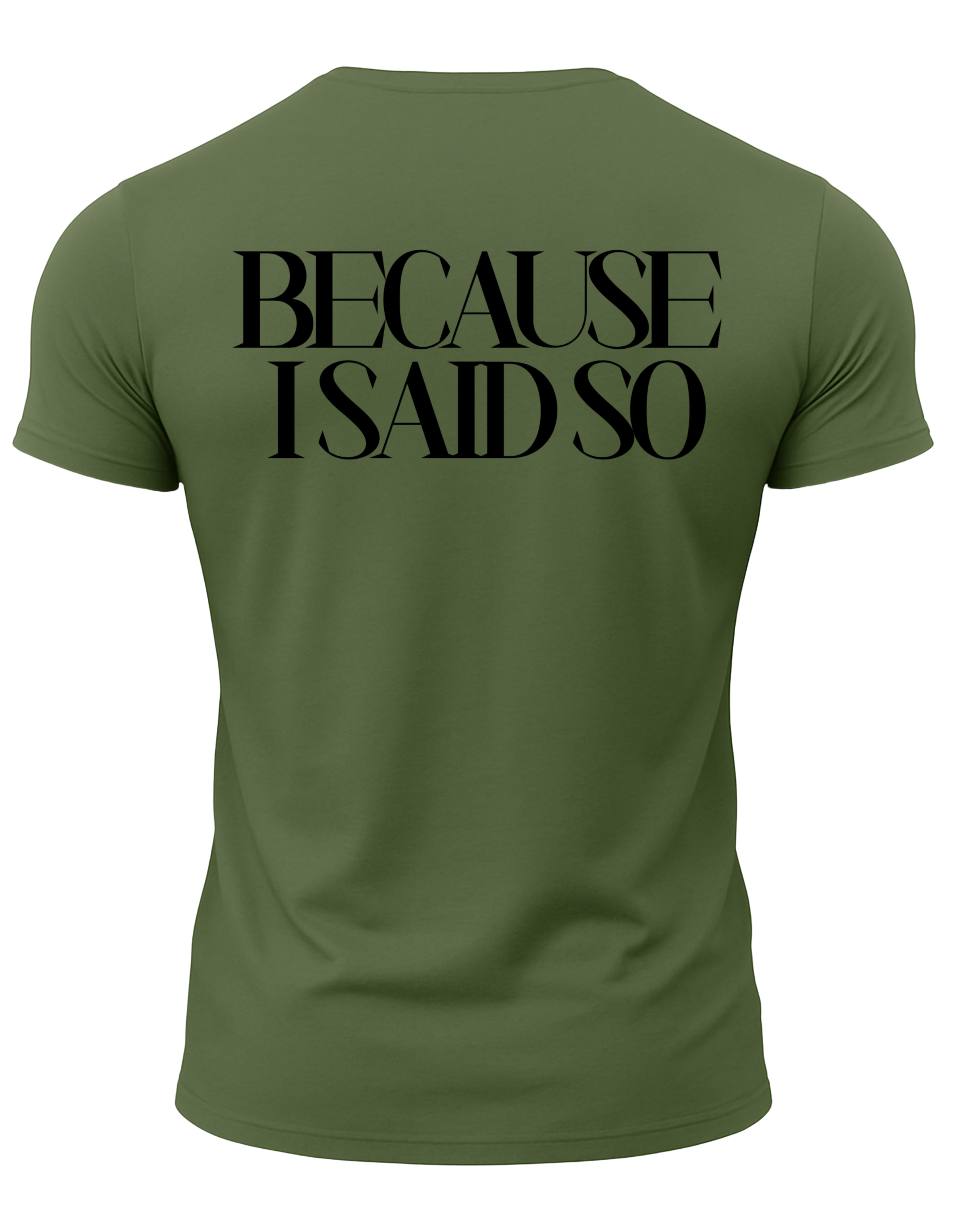 Because I Said So T-Shirt