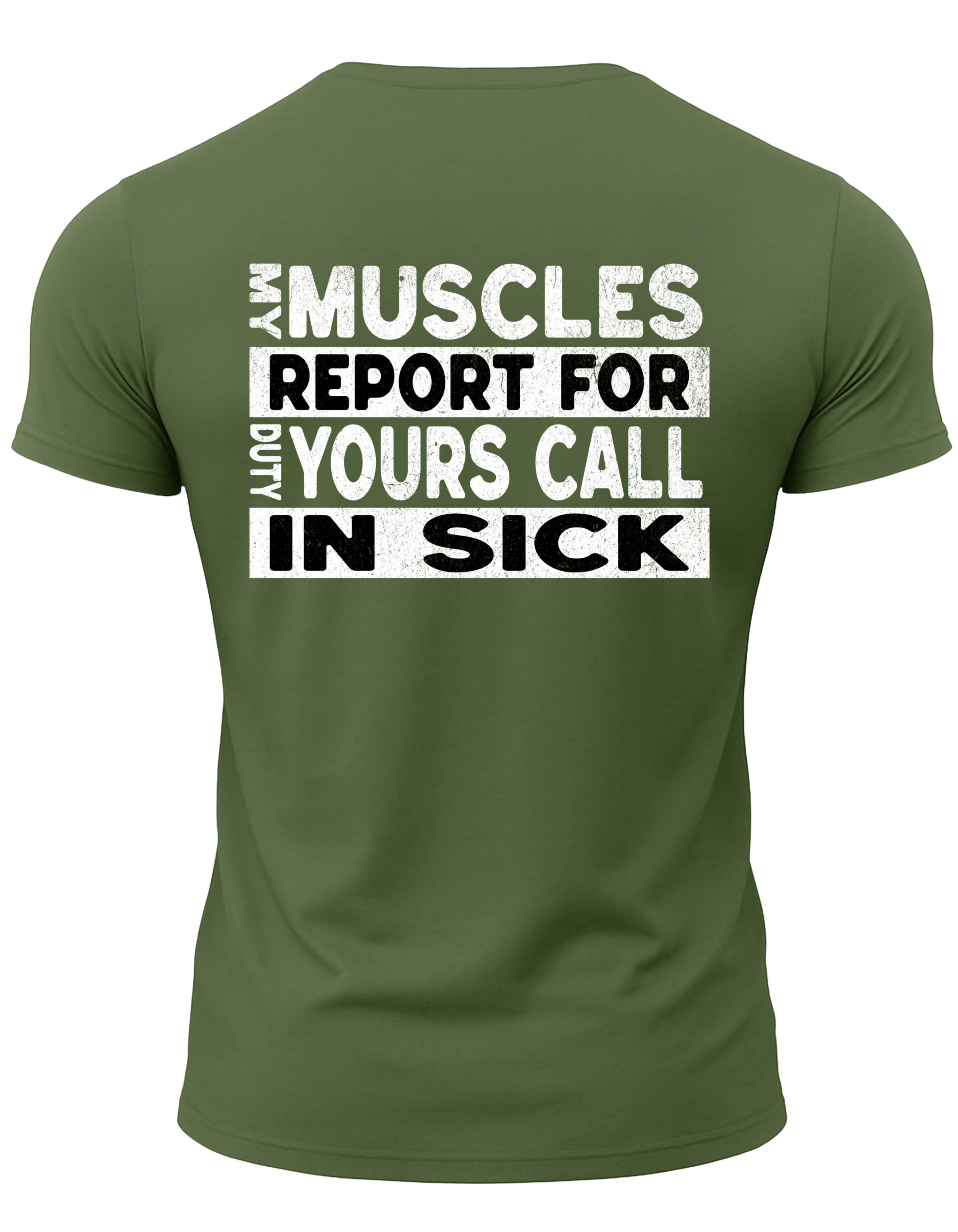 My Muscles Report For Duty Yours Call In Sick T-Shirt