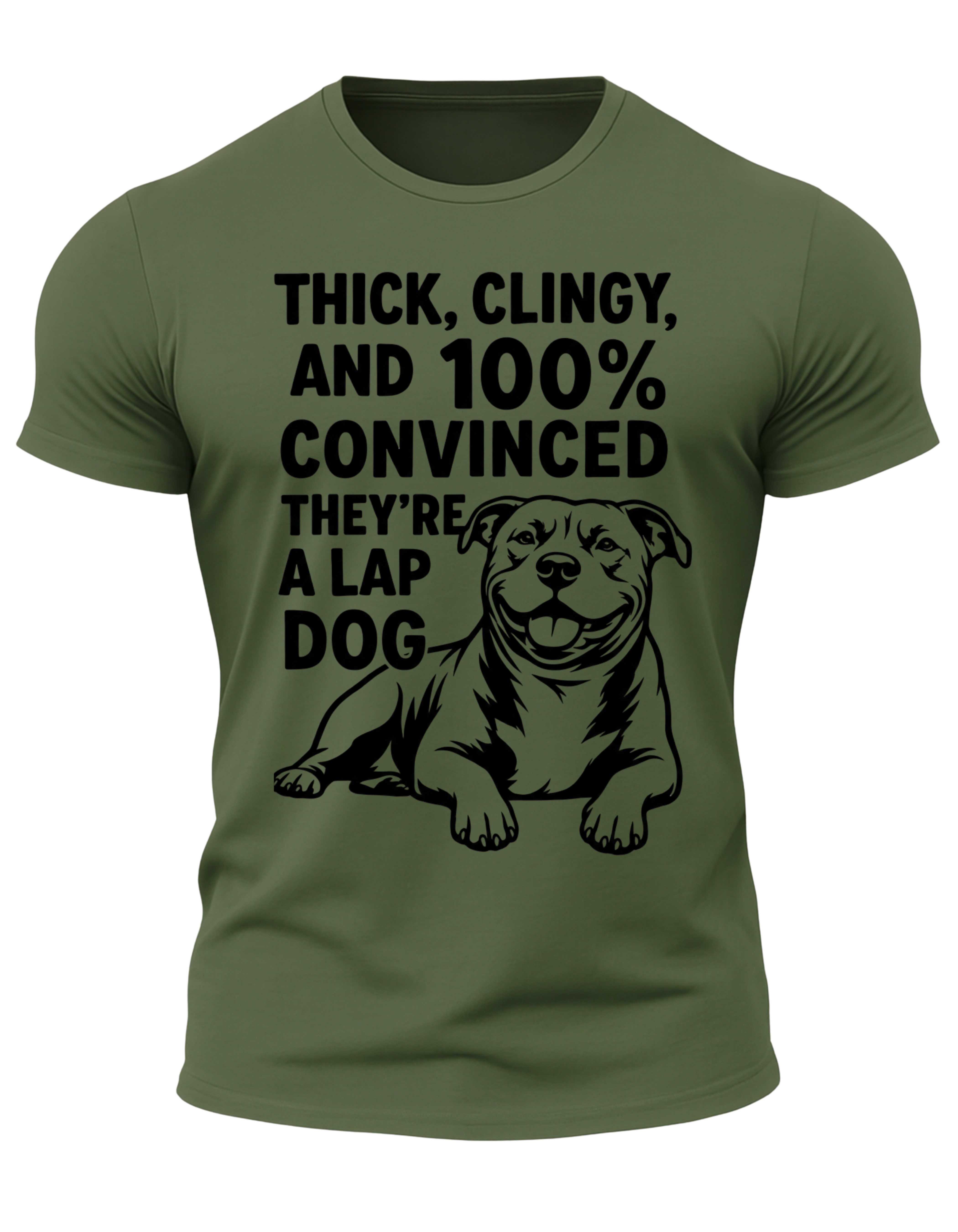 Thick Clingy And 100% Convinced They're A Lap Dog T Shirt