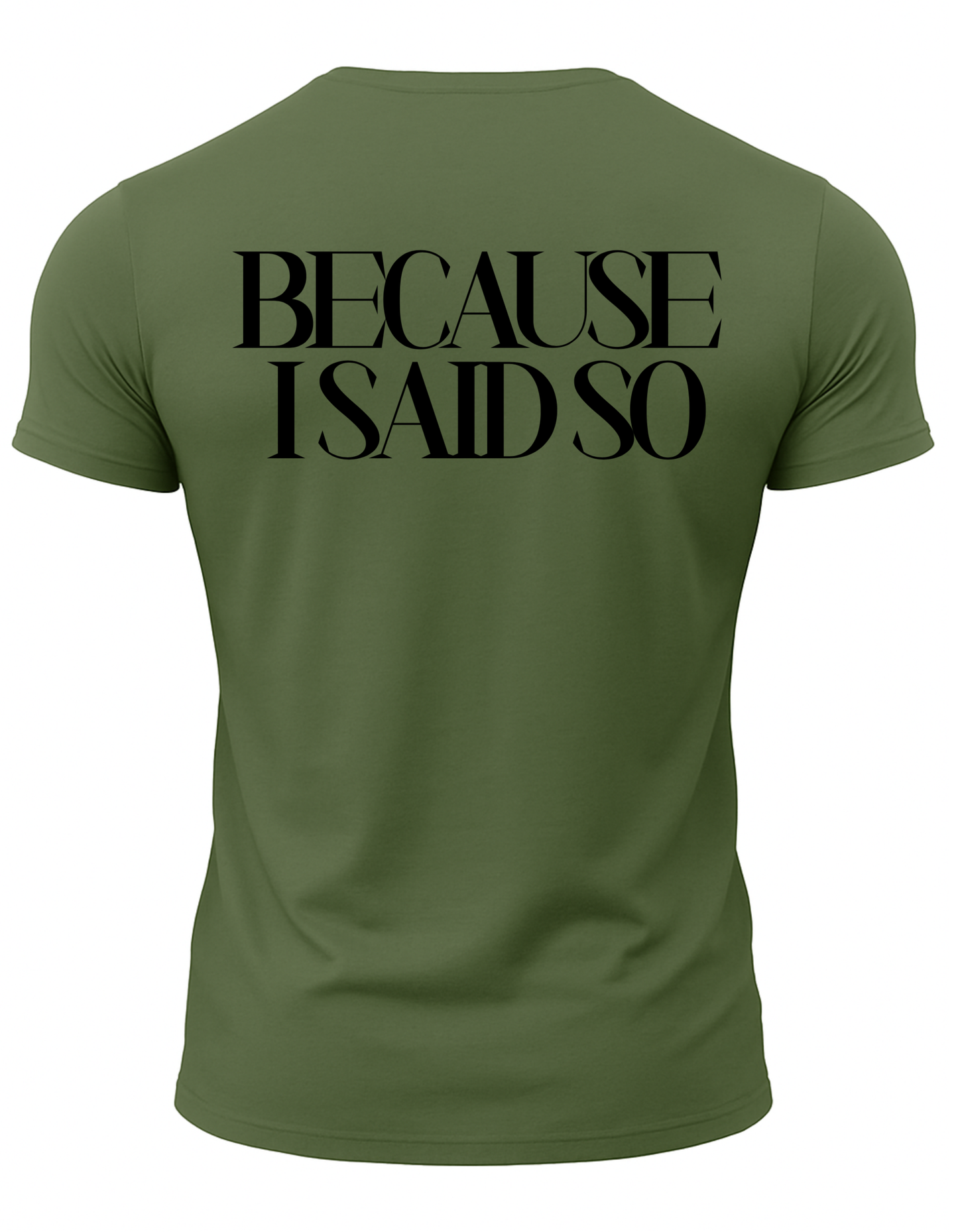 Because I Said So T-Shirt